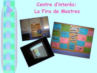 Centre d’interès:   La Fira de Mostres 