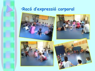 Racó d’expressió corporal 
