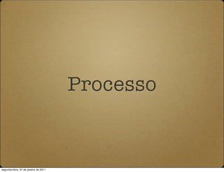 Processo


segunda-feira, 31 de janeiro de 2011
 