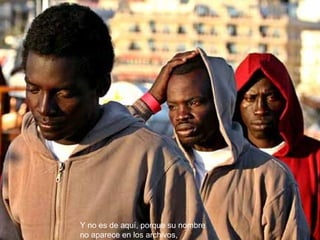 Y no es de aquí, porque su nombre  no aparece en los archivos, 