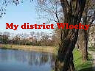 My district Wlochy My district Wlochy 