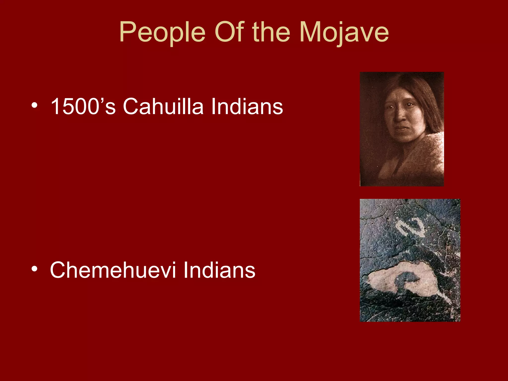 People Of the Mojave 1500’s Cahuilla Indians Chemehuevi Indians