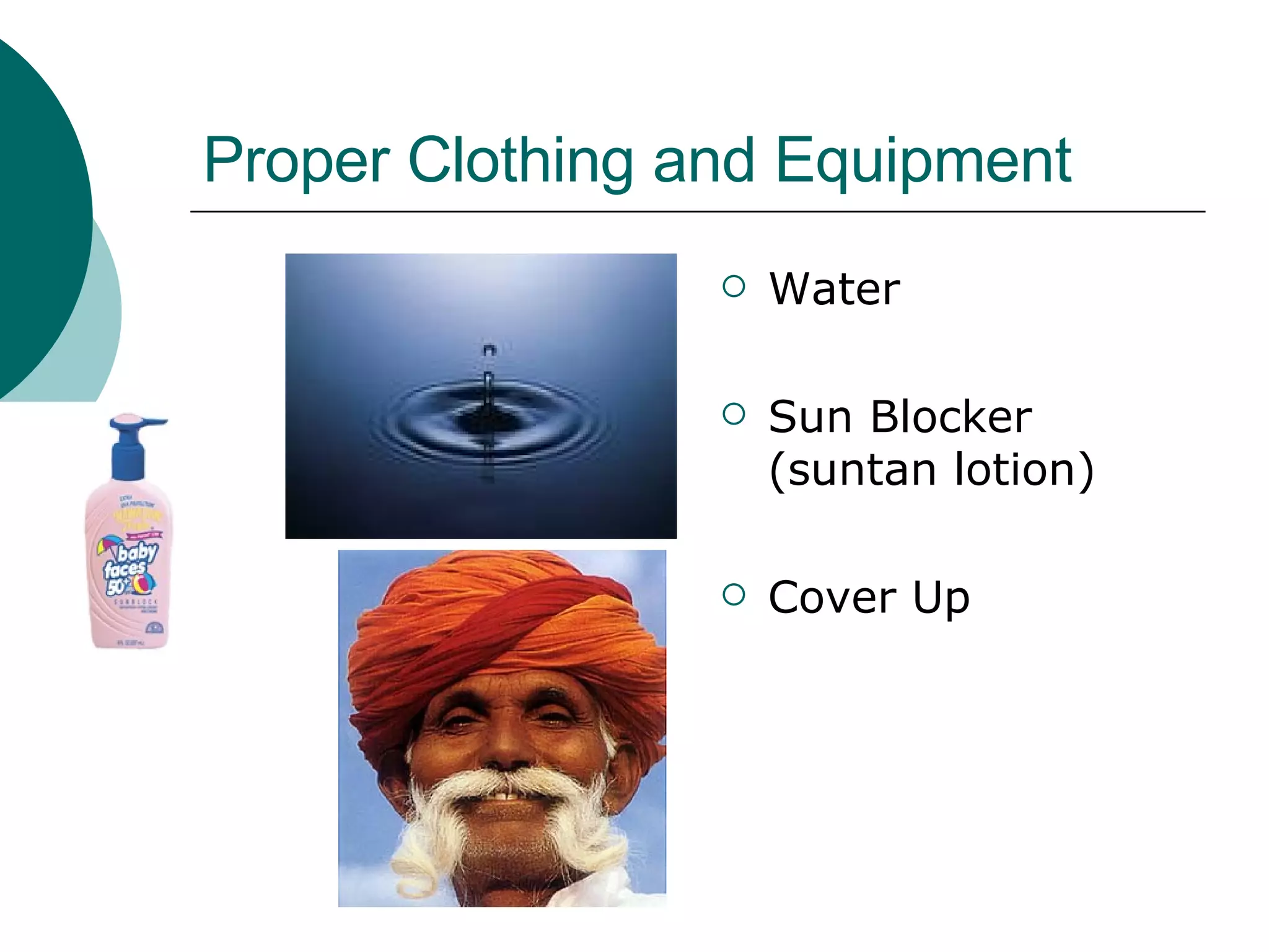 Proper Clothing and Equipment Water Sun Blocker (suntan lotion) Cover Up