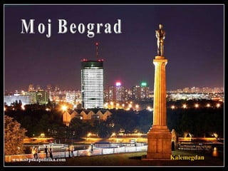 Moj Beograd Kalemegdan www.srpskapolitika.com 