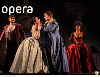 opera



Tuesday, November 29, 2011
 