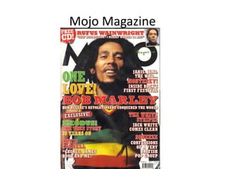 Mojo Magazine
 