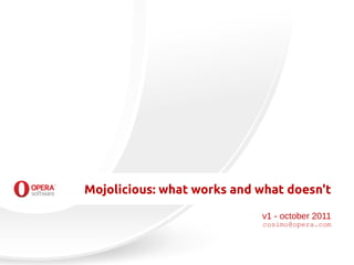 Mojolicious: what works and what doesn't

                            v1 - october 2011
                            cosimo@opera.com
 