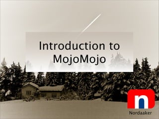 Introduction to
   MojoMojo



                  Nordaaker
 