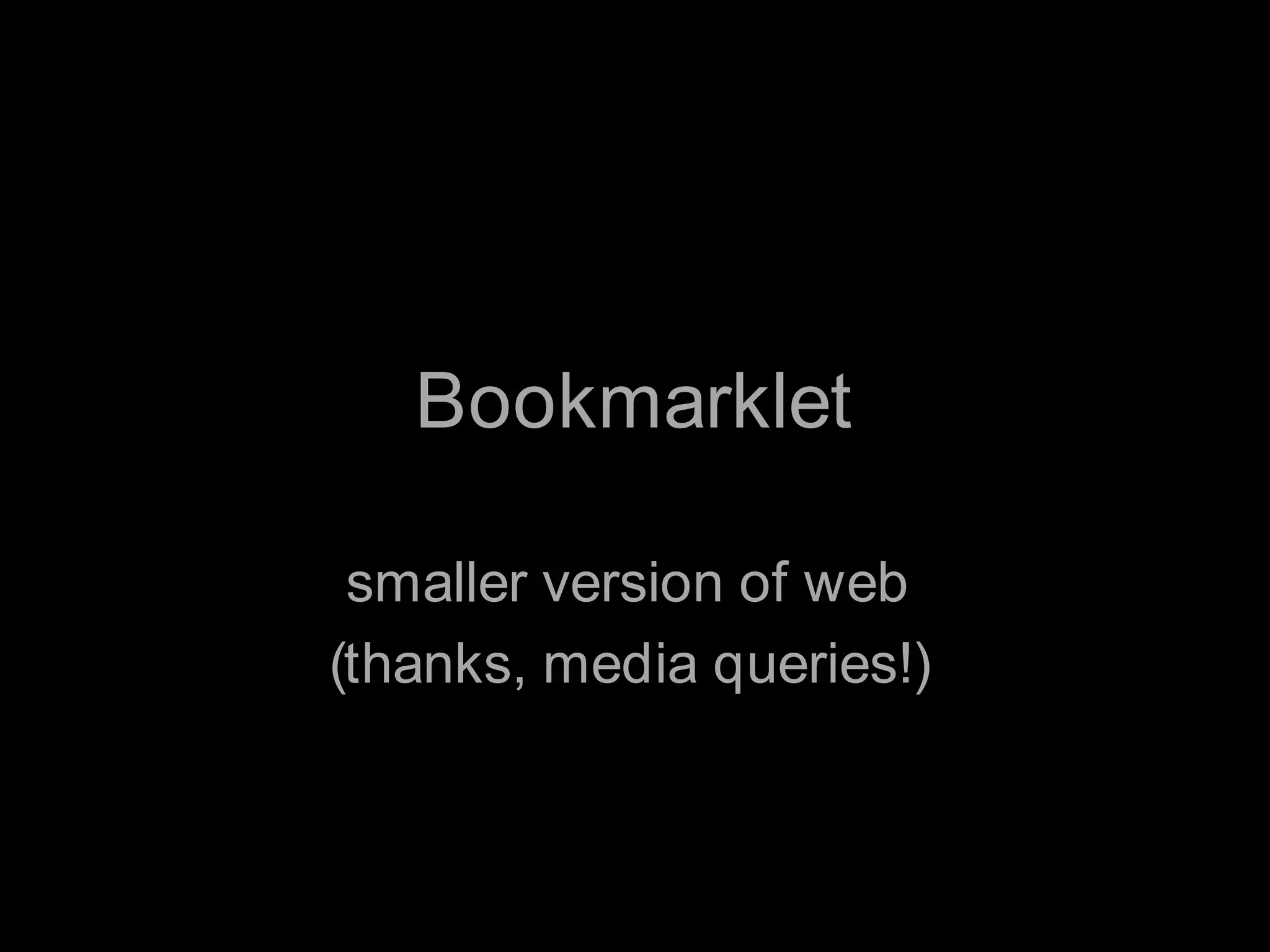 Bookmarkletsmaller version of web (thanks, media queries!)