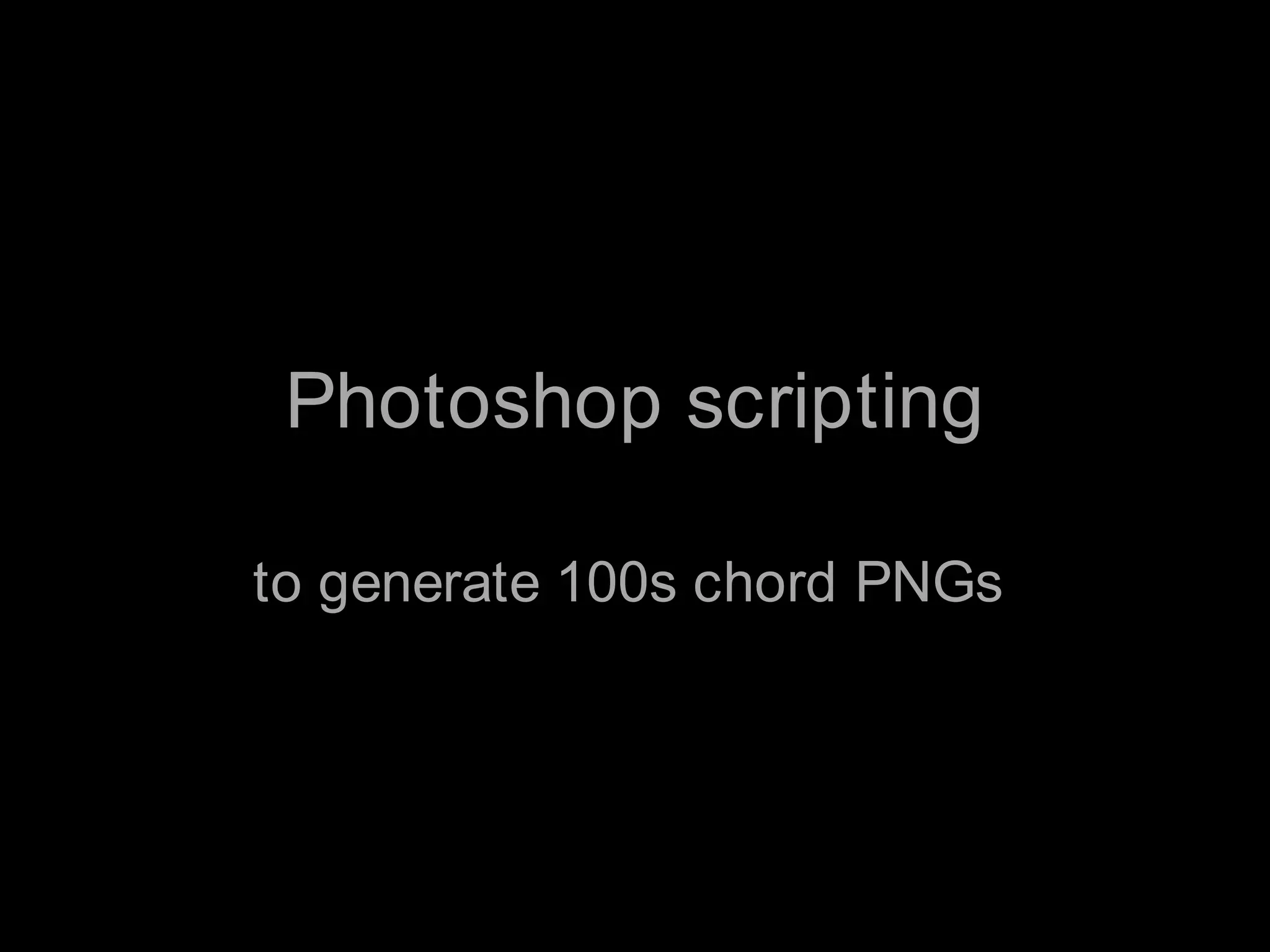Photoshop scriptingto generate 100s chord PNGs