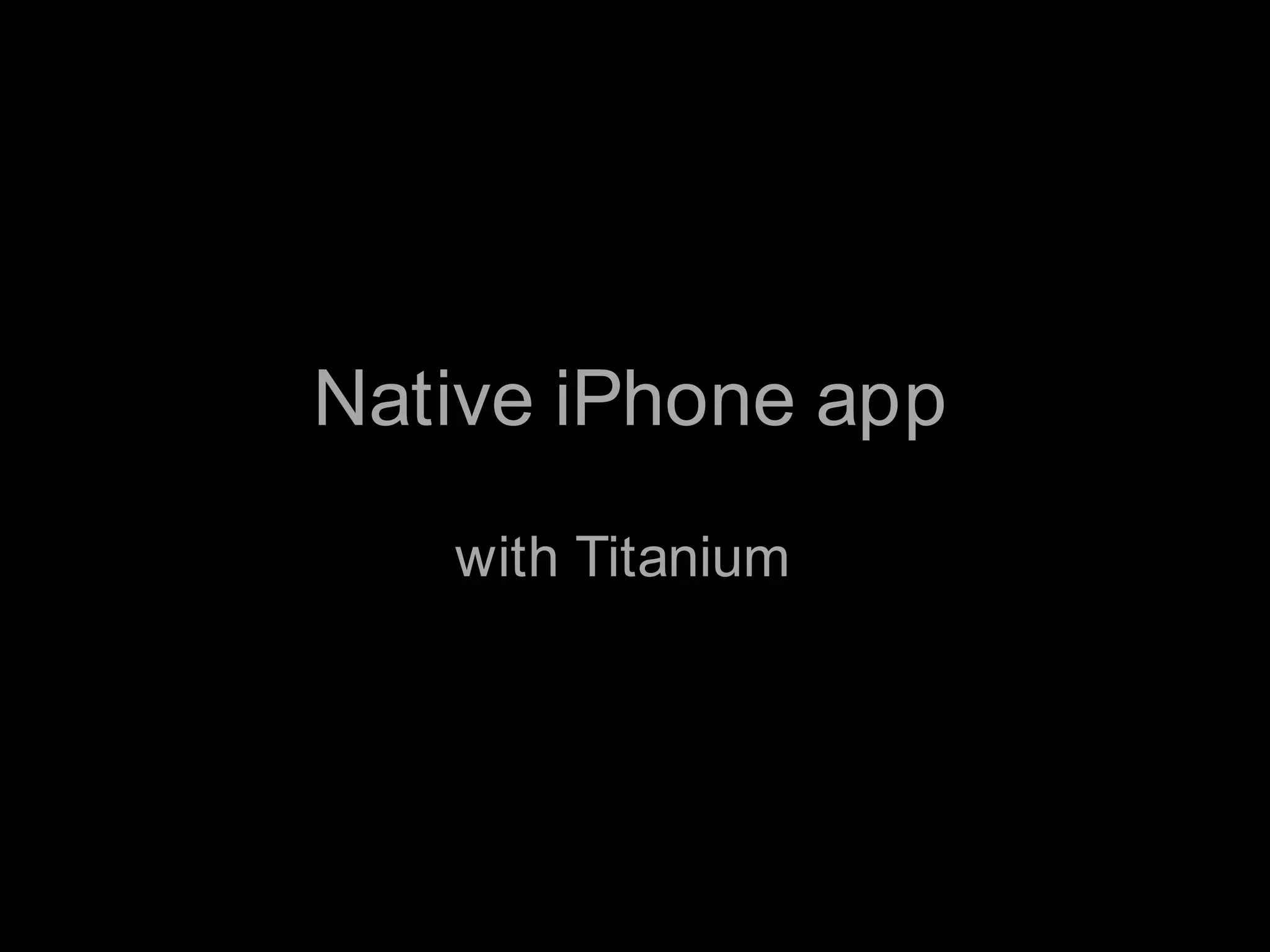 Native iPhone app with Titanium