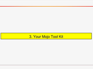 3. Your Mojo Tool Kit
 