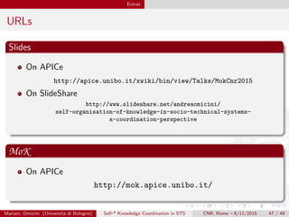 Extras
URLs
Slides
On APICe
http://apice.unibo.it/xwiki/bin/view/Talks/MokCnr2015
On SlideShare
http://www.slideshare.net/...