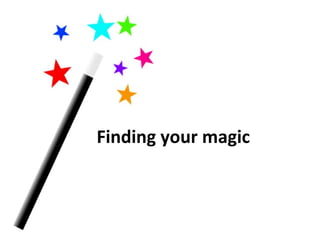 Finding your magic 
