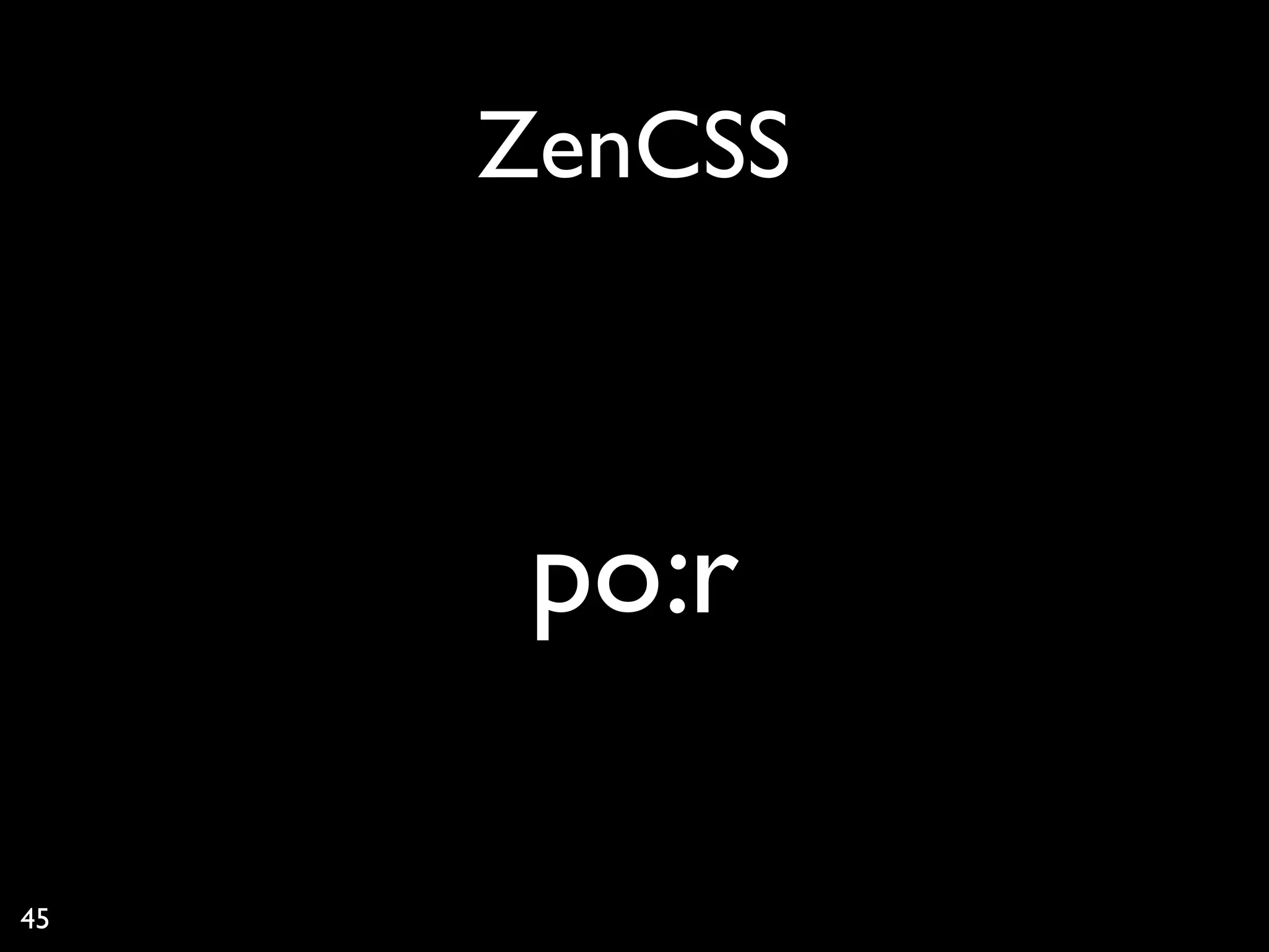 ZenCSS



      po:r

45
 