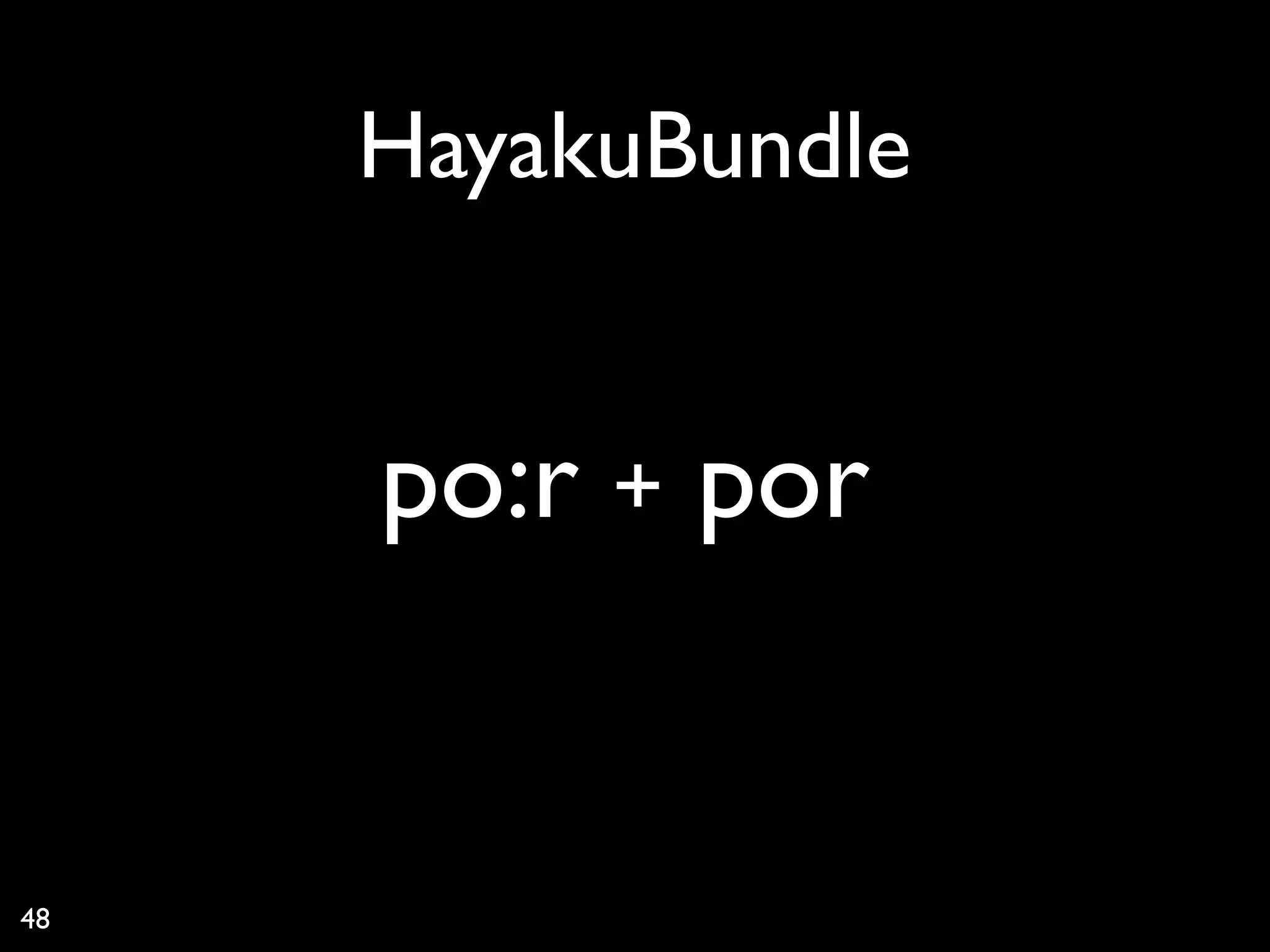 HayakuBundle


     po:r + por


48
 