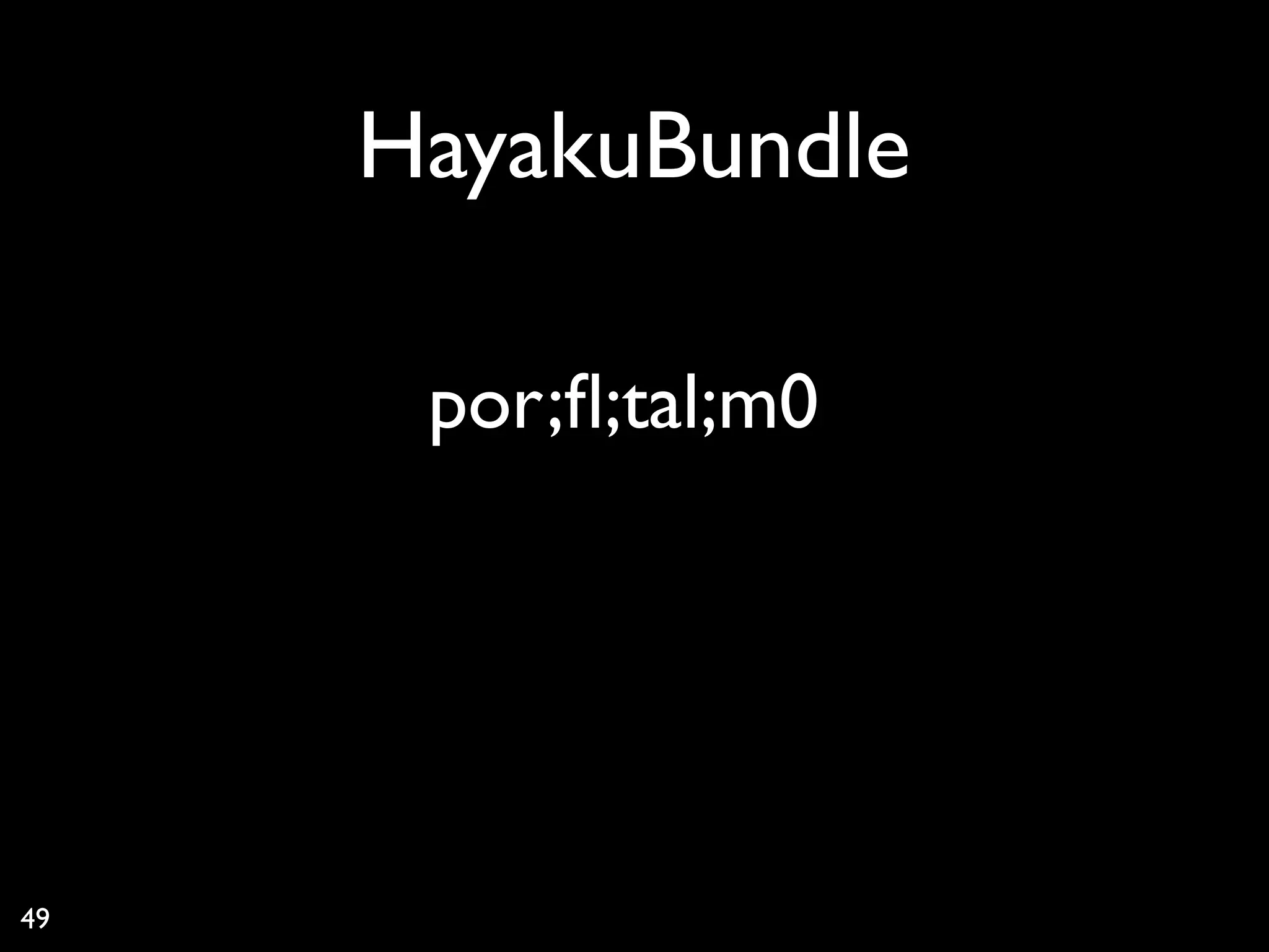 HayakuBundle

      por;ﬂ;tal;m0




49
 
