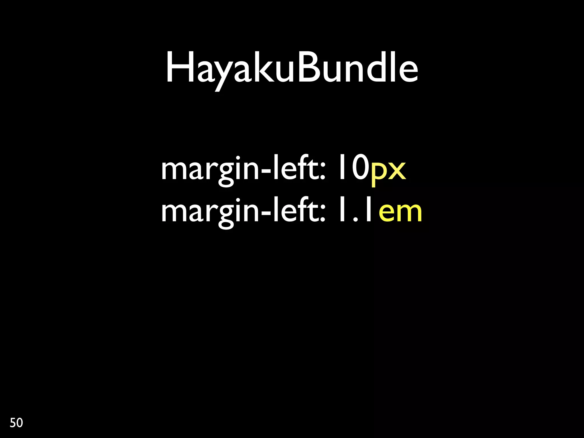 HayakuBundle

     margin-left: 10px
     margin-left: 1.1em




50
 