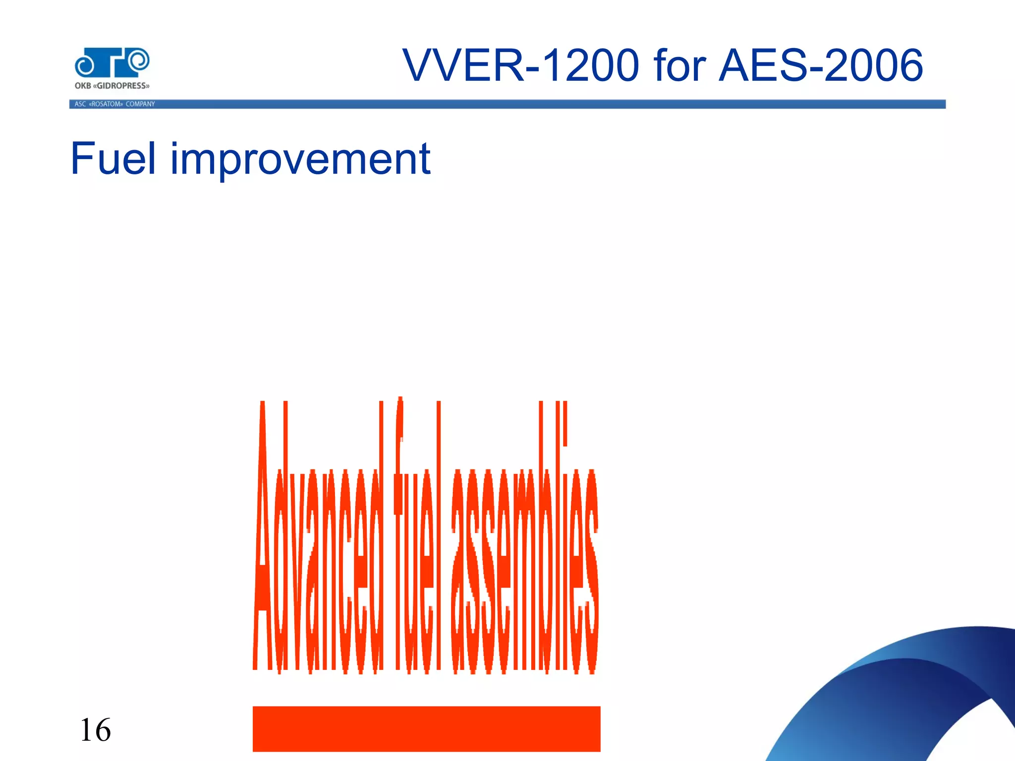 16
Fuel improvement
VVER-1200 for AES-2006
 