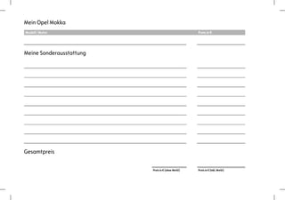 Mein Opel Mokka
Modell / Motor                                     Preis in €




Meine Sonderausstattung




Gesamtpreis

                          Preis in € (ohne MwSt)   Preis in € (inkl. MwSt)
 