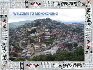 oMokokchung the land of ao peoples.