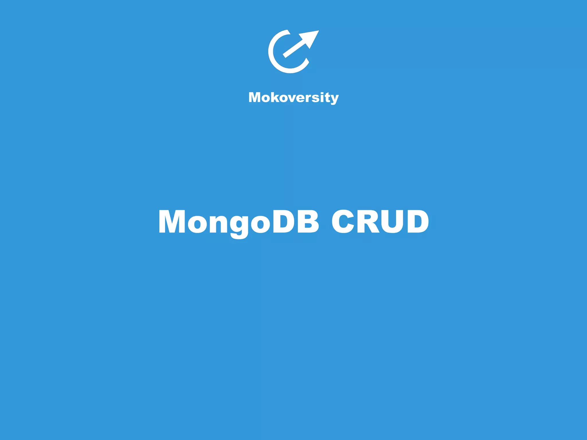 Mokoversity 
MongoDB CRUD 
 
