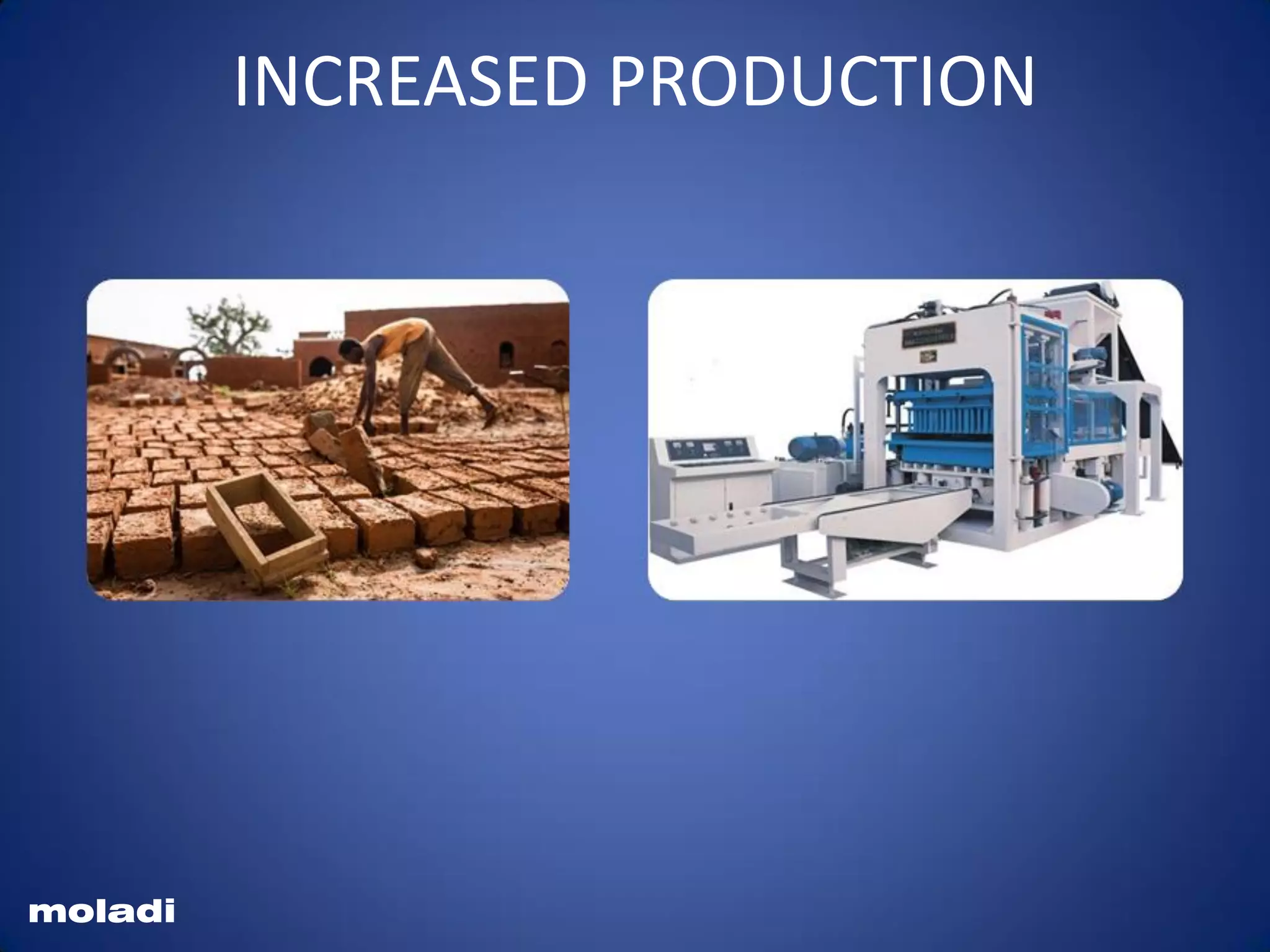 moladi
INCREASED PRODUCTION
 