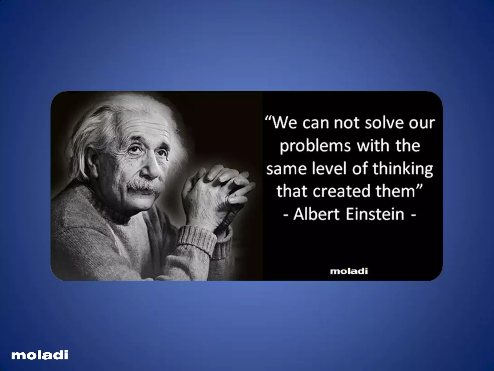 Einstein solve problems
moladi
 