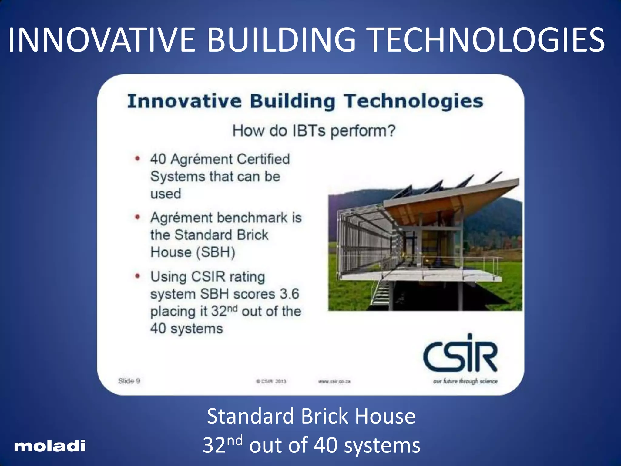 INNOVATIVE BUILDING TECHNOLOGIES
Standard Brick House
32nd out of 40 systemsmoladi
 