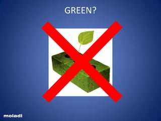 GREEN?
moladi
 