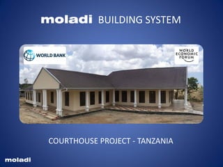 moladi
moladi BUILDING SYSTEM
COURTHOUSE PROJECT - TANZANIA
 