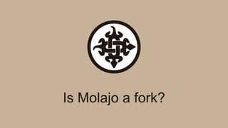 Is Molajo a fork?