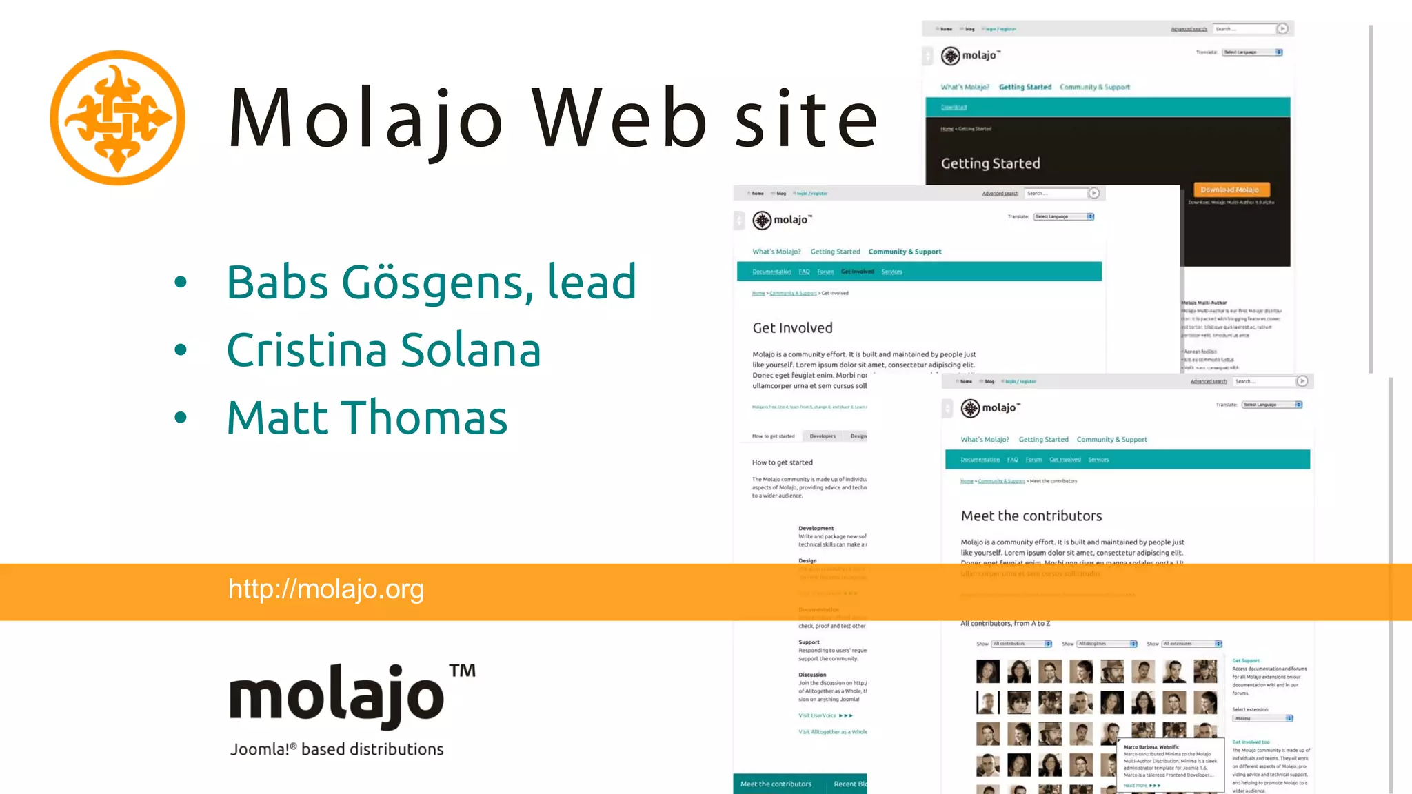 Molajo Web site
• Babs Gösgens, lead
• Cristina Solana
• Matt Thomas


  http://molajo.org
 