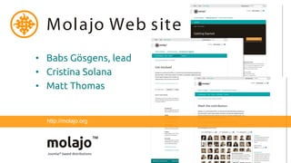 Molajo Web site
• Babs Gösgens, lead
• Cristina Solana
• Matt Thomas


  http://molajo.org
 