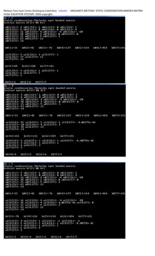 Molano Toro Juan Carlos (Antioquia-Colombia) linkedin : MOLANO’S METHOD STATIC CONDENSATION BANDED MATRIX
HUGE EQUATION SYSTEMS 2020 copyright
 