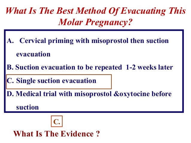 Is That The Same For Partial Mole?For Partial mole: It depends on the fetal   parts  Small fetal parts :Suction curettage ...