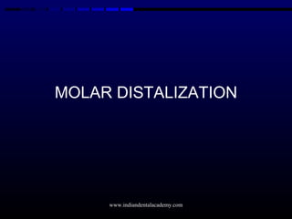 MOLAR DISTALIZATION
www.indiandentalacademy.com
 