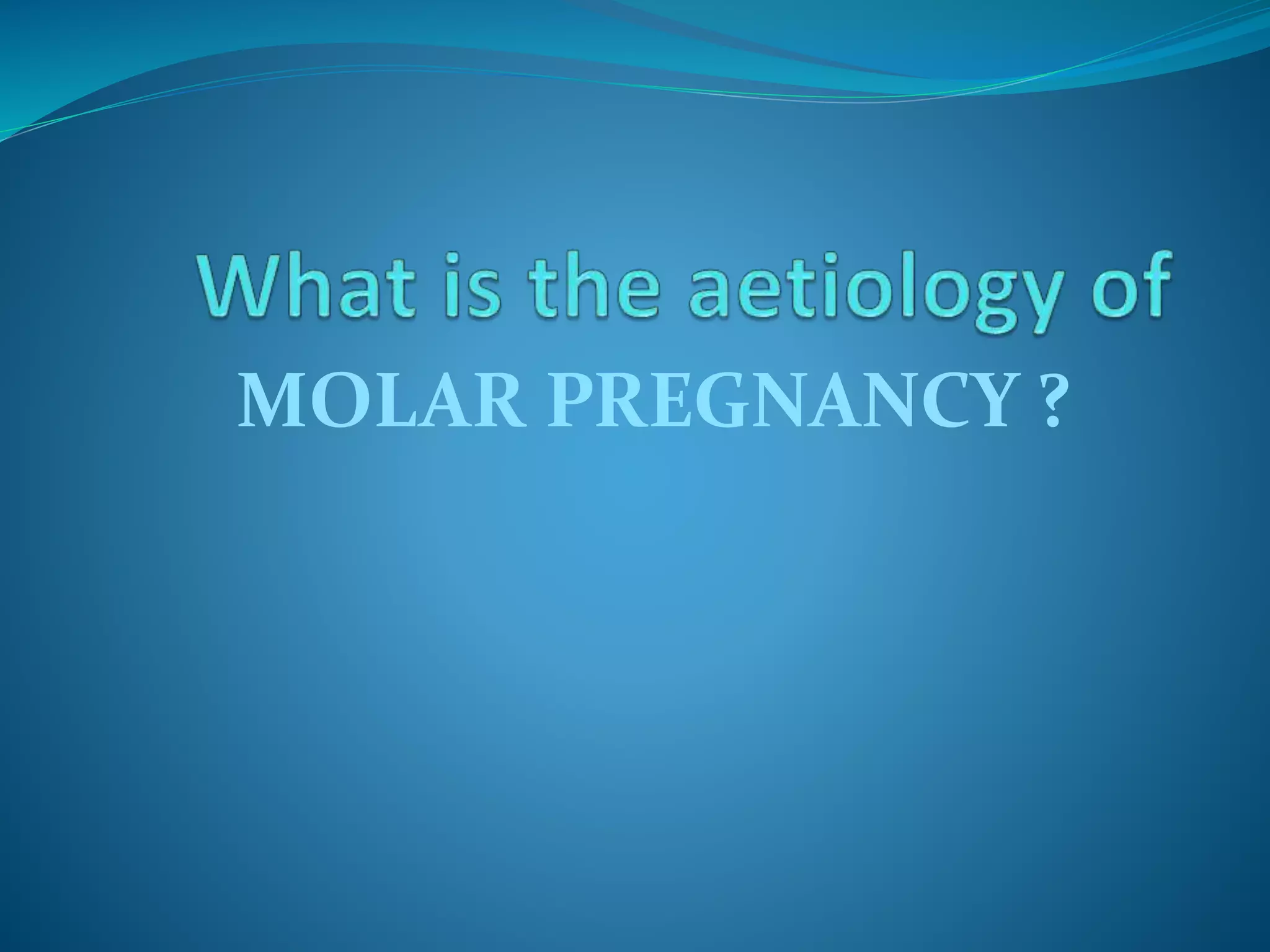 Molar pregnancy | PPT