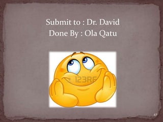 Submit to : Dr. David
Done By : Ola Qatu
42
 