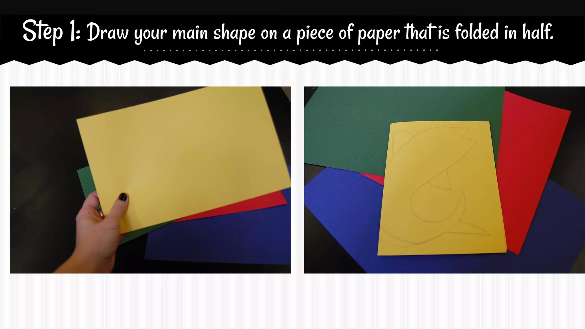 Step 1: Draw your main shape on a piece of paper that is folded in half.

 