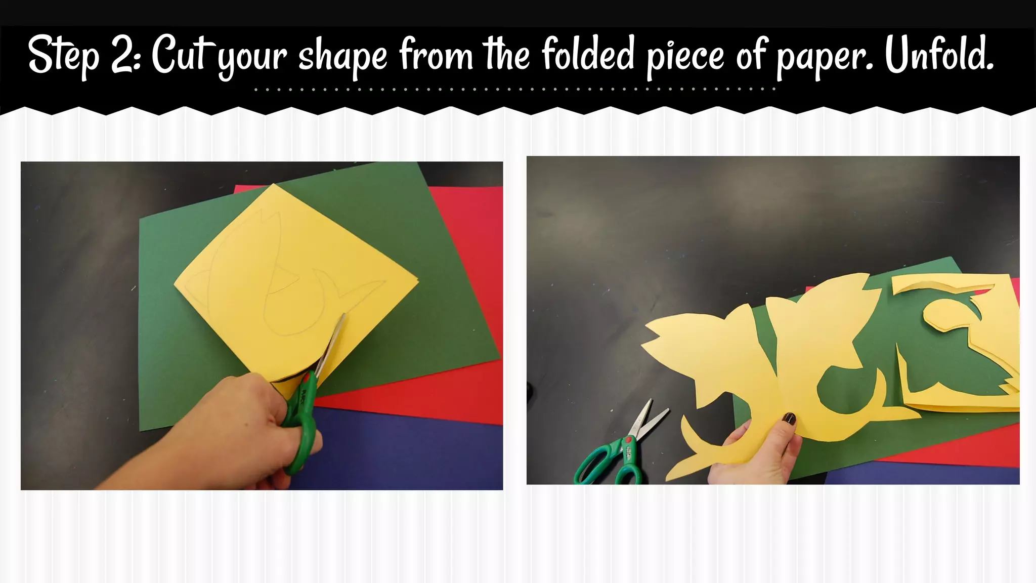 Step 2: Cut your shape from the folded piece of paper. Unfold.

 