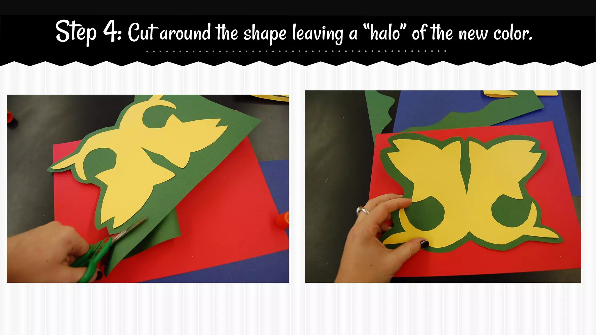 Step 4: Cut around the shape leaving a “halo” of the new color.

 