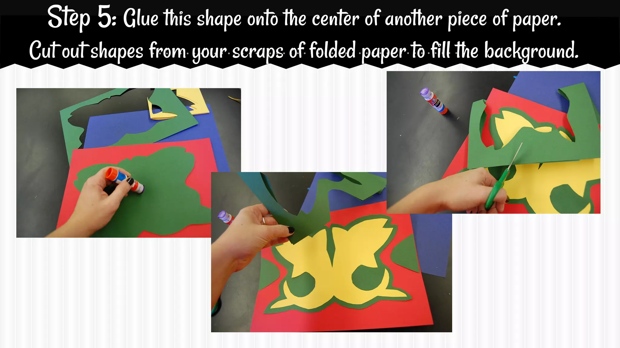 Step 5: Glue this shape onto the center of another piece of paper.
Cut out shapes from your scraps of folded paper to fill the background.

 