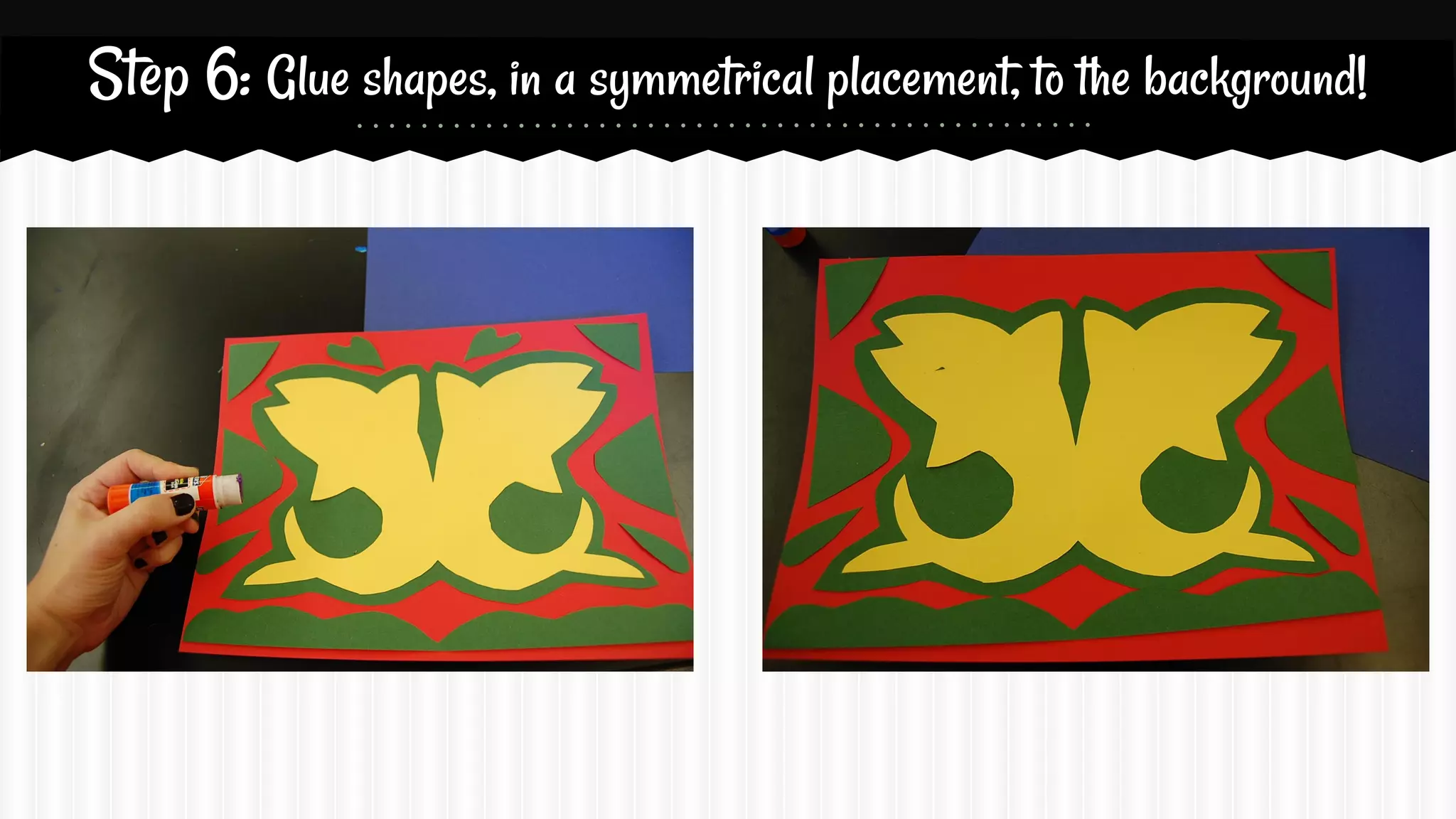Step 6: Glue shapes, in a symmetrical placement, to the background!

 
