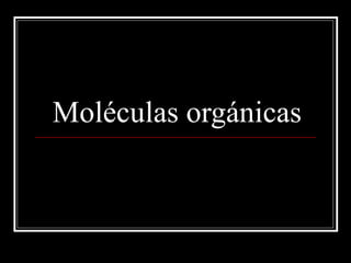 Moléculas orgánicas 