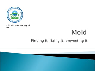Finding it, fixing it, preventing it Information courtesy of EPA 