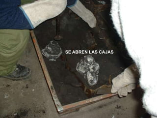 SE ABREN LAS CAJAS
 