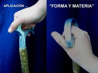 APLICACIÓN …   “FORMA Y MATERIA”
 