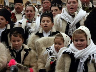 Grupo de Homens Colindat, Ritual da
Época de Natal
 