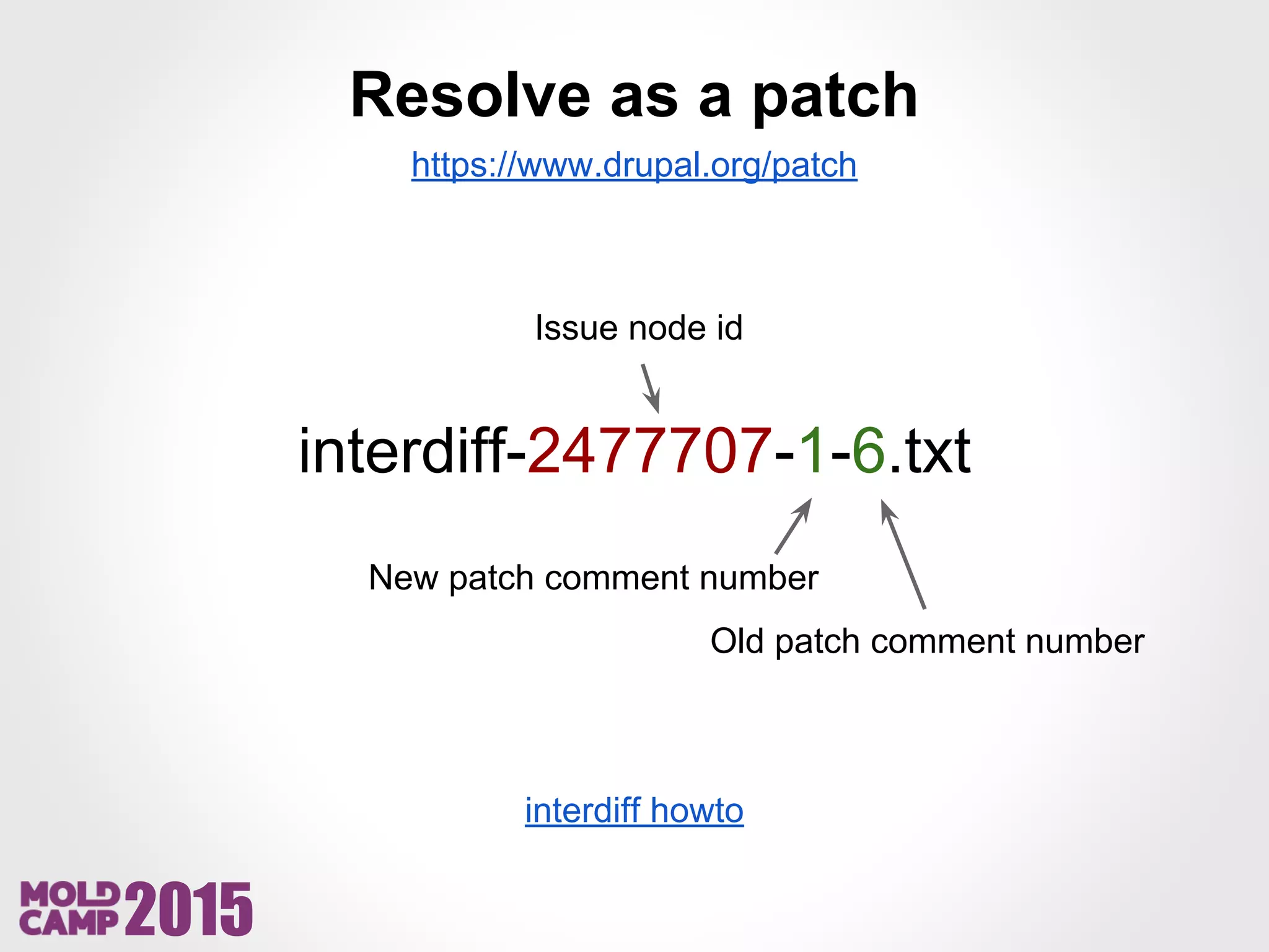2015
Resolve as a patch
https://www.drupal.org/patch
Issue node id
interdiff-2477707-1-6.txt
New patch comment number
Old patch comment number
interdiff howto
 